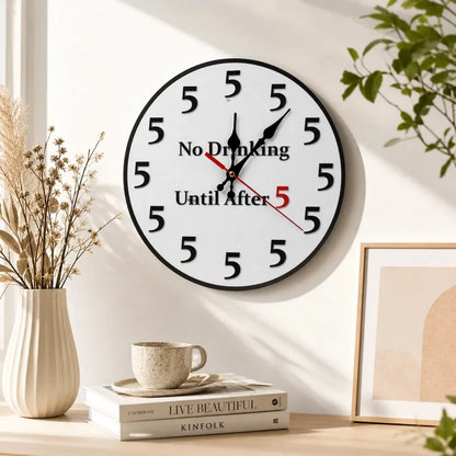 Purpose-Built Funny "No Drinking Until After 5" Round Wall