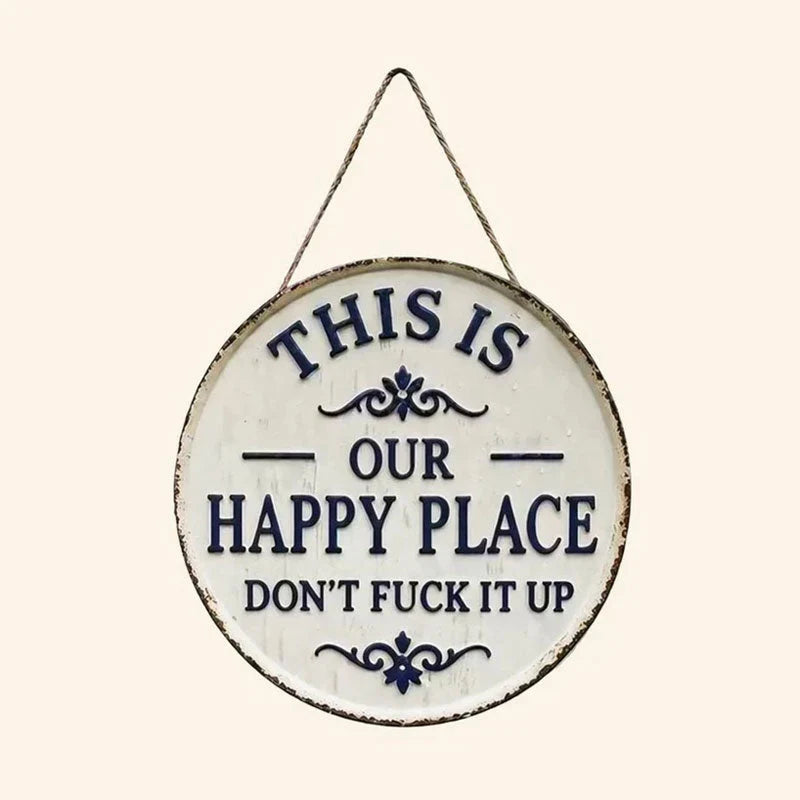 This Is Our Happy Place Rustic Metal Sign with Irreverent Quote